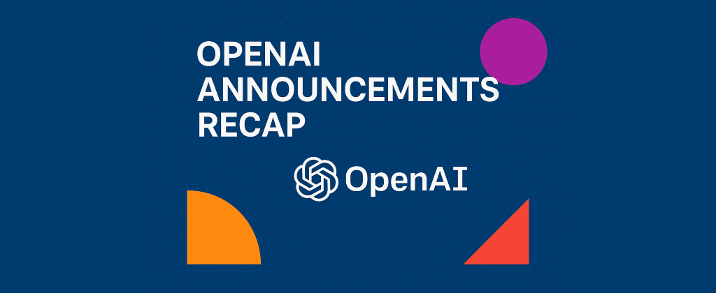 OpenAI Announcements Recap banner with bold white text, geometric shapes, and the OpenAI logo on a blue background.